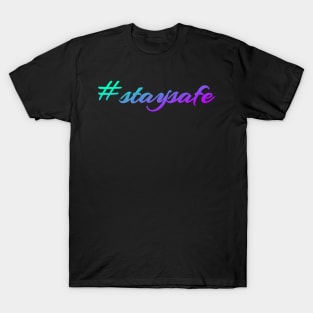 Stay safe T-Shirt